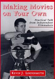 Cover of: Making movies on your own: practical talk from independent filmmakers