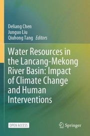 Cover of: Water Resources in the Lancang-Mekong River Basin: Impact of Climate Change and Human Interventions