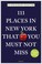 Cover of: 111 Places in New York That You Must Not Miss