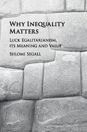 Cover of: Why Inequality Matters: Luck Egalitarianism, Its Meaning and Value