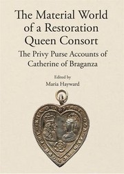 Cover of: Material World of a Restoration Queen Consort: The Privy Purse Accounts of Catherine of Braganza