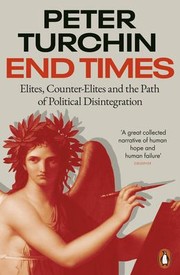 Cover of: End Times: Elites, Counter-Elites and the Path of Political Disintegration