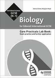 Cover of: Biology for Eduxcel International GCSE: Core Practicals Lab Book - Exam Practice and Further Application