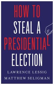 Cover of: How to Steal a Presidential Election
