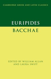 Cover of: Bacchae by Euripides, William Allan, Laura Swift, Euripides, William Allan, Laura Swift