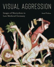 Cover of: Visual Aggression: Images of Martyrdom in Late Medieval Germany