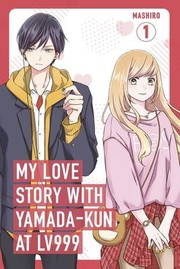 Cover of: My Love Story with Yamada-Kun at Lv999, Vol. 1