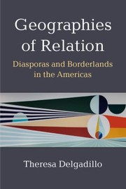 Cover of: Geographies of Relation: Diasporas and Borderlands in the Americas