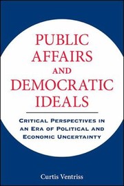 Cover of: Public Affairs and Democratic Ideals: Critical Perspectives in an Era of Political and Economic Uncertainty