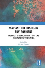 Cover of: War and the Historic Environment: The Effect of Conflict from Front Line Ukraine to Historic Namibia