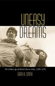 Cover of: Uneasy dreams: the golden age of British horror films, 1956-1976
