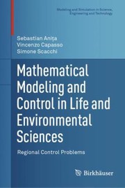 Cover of: Mathematical Modeling and Control in Life and Environmental Sciences: Regional Control Problems