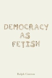 Cover of: Democracy As Fetish