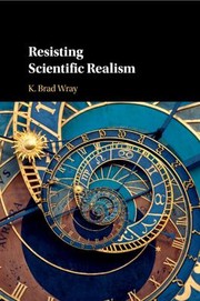 Cover of: Resisting Scientific Realism by K. Brad Wray