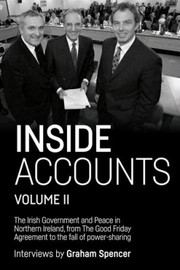 Cover of: Inside Accounts, Volume II: The Irish Government and Peace in Northern Ireland, from the Good Friday Agreement to the Fall of Power-Sharing