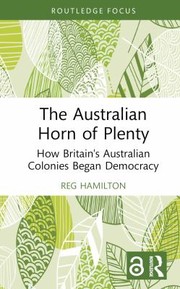 Cover of: Australian Horn of Plenty: How Britain's Australian Colonies Began Democracy