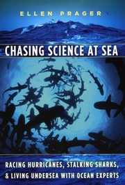 Cover of: Chasing Science at Sea: Racing Hurricanes, Stalking Sharks, and Living Undersea with Ocean Experts