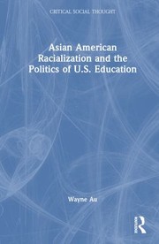 Cover of: Asian American Racialization and the Politics of U.S. Education