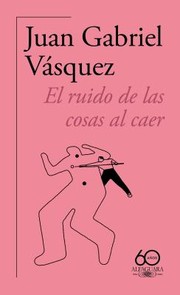 Cover of: Ruido de Las Cosas Al Caer (60 Aniv. ) / the Sound of Things Falling