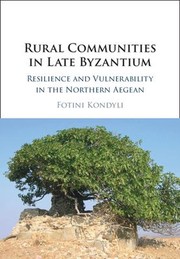 Cover of: Rural Communities in Late Byzantium: Resilience and Vulnerability in the Northern Aegean