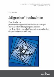 Cover of: ,Migration' Beobachten: Eine Studie Zu Personenbezogenen Umweltbeobachtungen Durch Weiterbildungsorganisationen Vor Dem Hintergrund Differenzierungsreflexiver Organisationsentwicklung