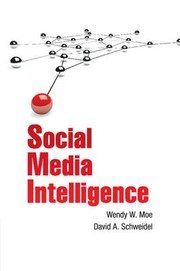 Cover of: Social Media Intelligence by Wendy W. Moe, David A. Schweidel, Wendy W. Moe, David A. Schweidel