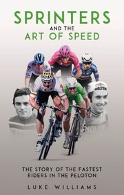 Cover of: Sprinters and the Art of Speed by Luke Williams, Luke Williams