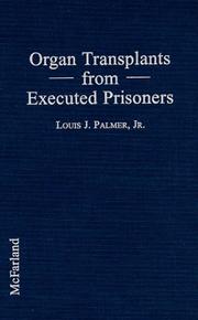 Cover of: Organ Transplants from Executed Prisoners: An Argument for the Creation of Death Sentence Organ Removal Statutes