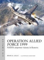 Cover of: Operation Allied Force 1999: NATO's Airpower Victory in Kosovo