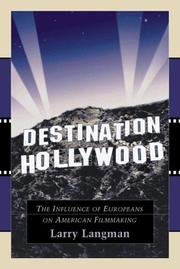 Cover of: Destination Hollywood: the influence of Europeans on American filmmaking