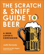 Cover of: Scratch and Sniff Guide to Beer by Justin Kennedy, Rich Higgins