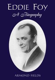 Cover of: Eddie Foy: a biography of the early popular stage comedian
