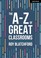 Cover of: a-Z of Great Classrooms