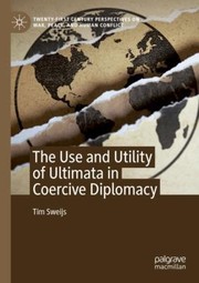 Cover of: Use and Utility of Ultimata in Coercive Diplomacy