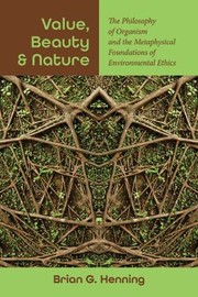 Cover of: Value, Beauty, and Nature: The Philosophy of Organism and the Metaphysical Foundations of Environmental Ethics