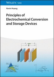 Cover of: Principles of Electrochemical Conversion and Storage Devices by Kevin Huang