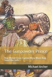 Cover of: Gunpowder Prince: How Marine Corps Captain Mirza Munir Baig Saved Khe Sanh