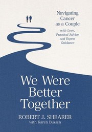 Cover of: We Were Better Together: Navigating Cancer As a Couple with Love, Practical Advice and Expert Guidance