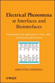 Electrical phenomena at interfaces and biointerfaces by Hiroyuki Ohshima