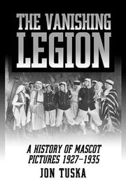 Cover of: The Vanishing Legion: A History of Mascot Pictures 1927-1935 (McFarland Classics)