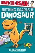 Cover of: Nothing Scares a Dinosaur by Jonathan Fenske, Jonathan Fenske