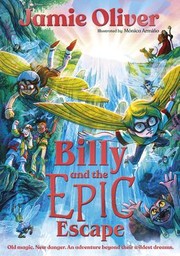 Cover of: Billy and the Epic Escape by Jamie Oliver, Mónica Armiño