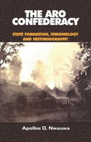 Cover of: Aro Confederacy: State Formation, Chronology & Historiography