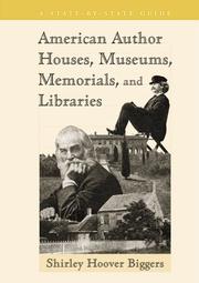 American author houses, museums, memorials, and libraries by Shirley Hoover Biggers