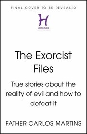 Cover of: Exorcist Files: True Stories about the Reality of Evil and How to Defeat It