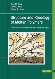 Cover of: Structure and Rheology of Molten Polymers: From Structure to Flow Behavior and Back Again