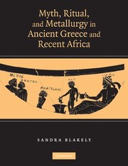 Cover of: Myth, Ritual and Metallurgy in Ancient Greece and Recent Africa