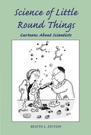Cover of: Science of little round things: cartoons about scientists