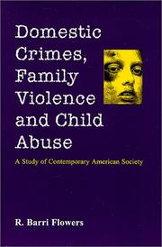 Cover of: Domestic crimes, family violence and child abuse by Flowers, Ronald B.