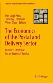 Cover of: Economics of the Postal and Delivery Sector: Business Strategies for an Essential Service